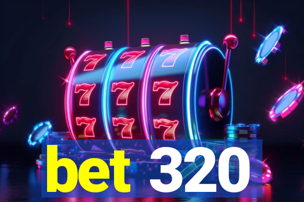 bet 320